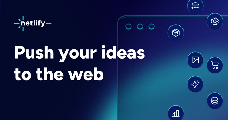 Netlify web hosting preview: push your ideas to the web